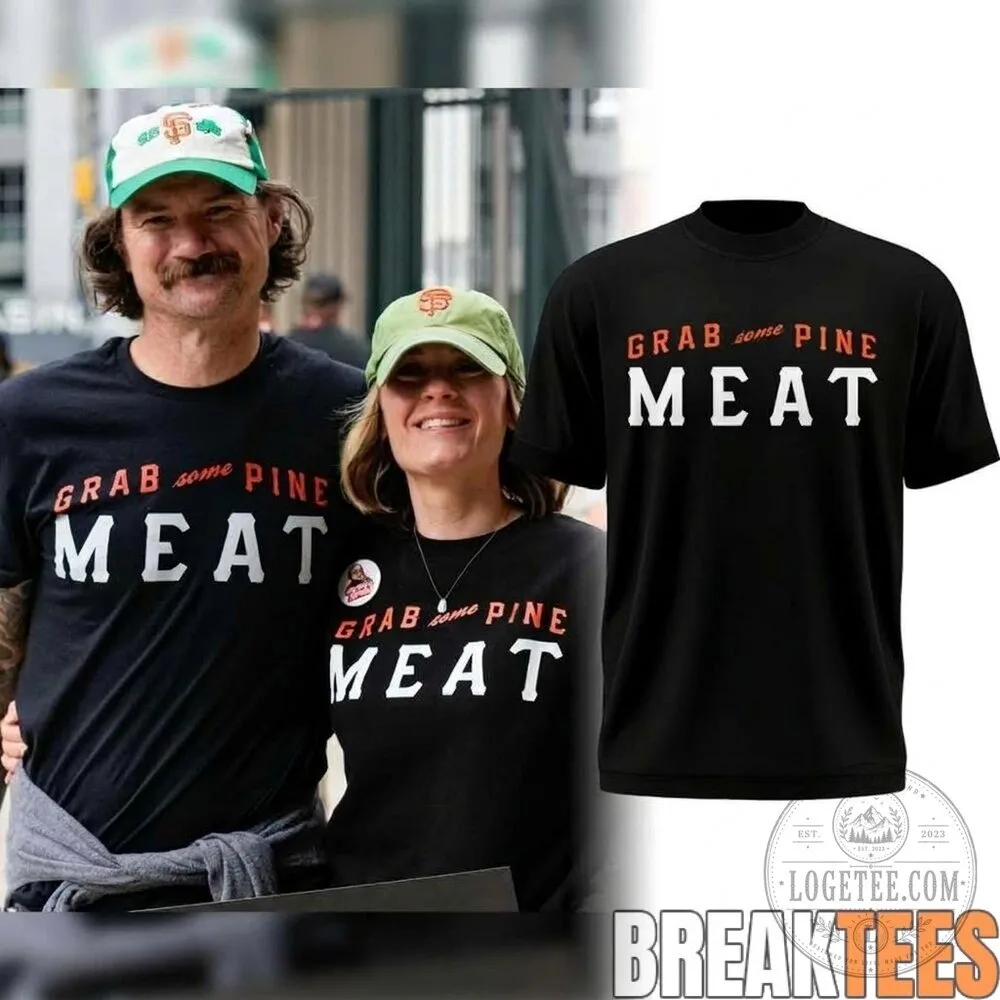 San Francisco Giants Grab Some Pine Meat Funny Baseball Fan T-Shirt 1 San Francisco Giants Grab Some Pine Meat Funny Baseball Fan T-Shirt